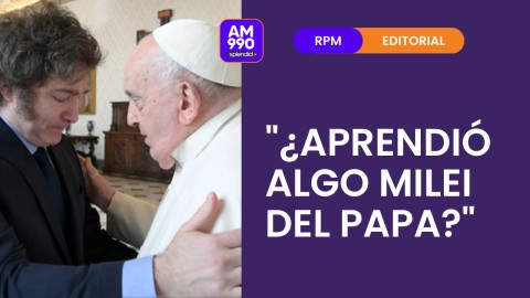 "¿Aprendió algo Milei del Papa?" - el editorial de Rolando Graña
