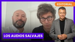 "Los audios salvajes" l Editorial de Rolando Graña