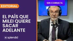 "El país que Milei quiere sacar adelante", editorial de Antonio Llorente