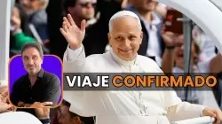 El Papa Le&oacute;n XIV en Argentina: Ciudades confirmadas y el rol de Milei