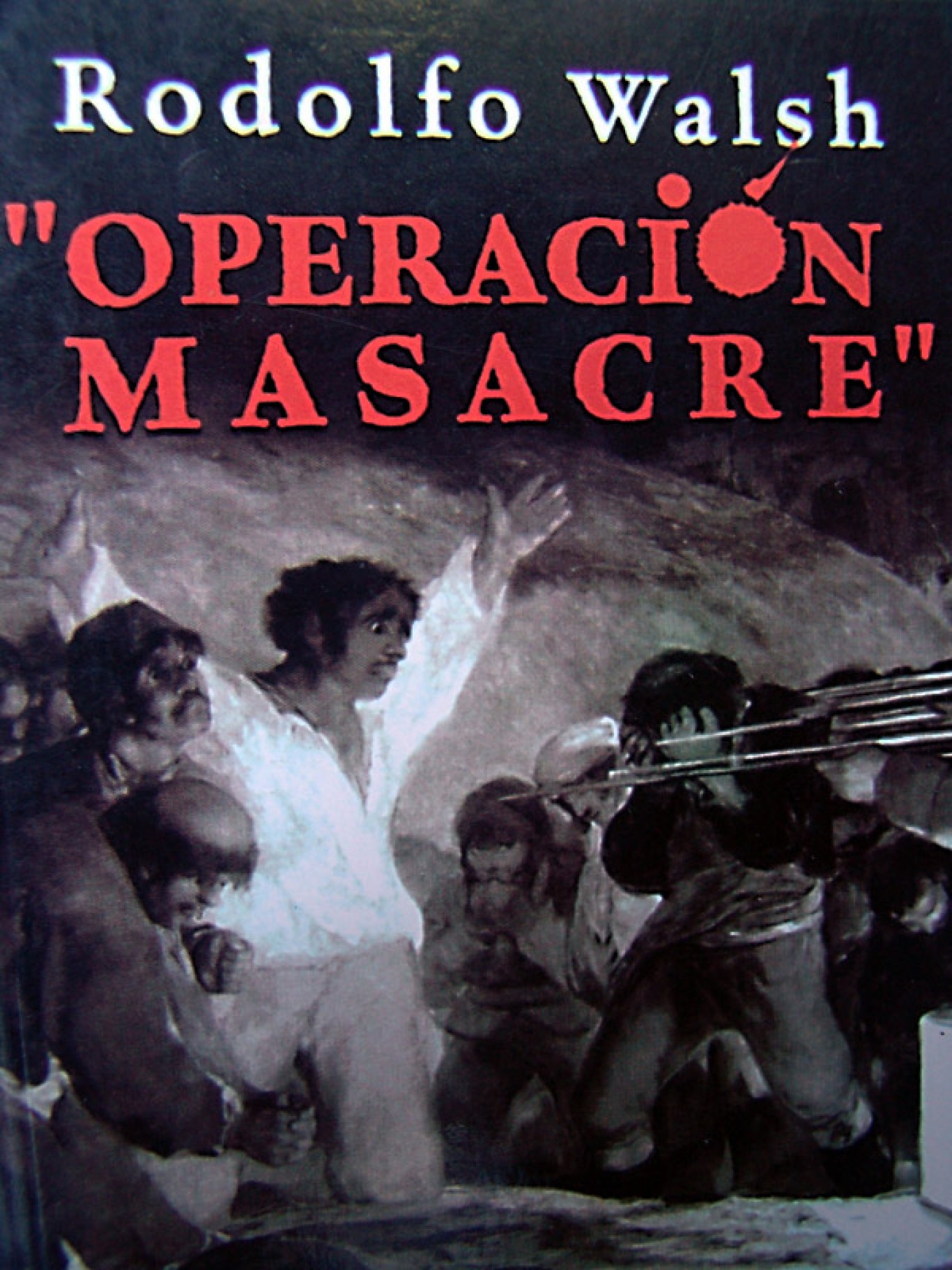 La noche de ''Operación Masacre''.