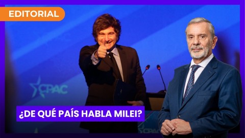 ¿De qué país habla Milei? l editorial de Antonio Llorente