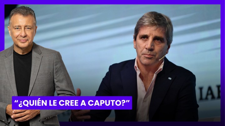 "¿Quién le cree a Caputo?" - el editorial de Rolando Graña