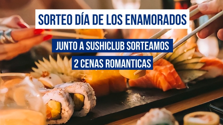 Sorteo Dia de los Enamorados: Cena en Sushiclub