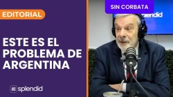 "Este es el problema de Argentina" l Editorial de Antonio Fernández Llorente