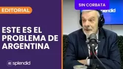 "Este es el problema de Argentina" l Editorial de Antonio Fernández Llorente